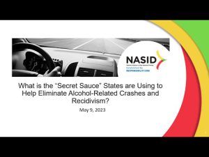 Video thumbnail for the webinar: What is the \"Secret Sauce\" States are Using to Help Eliminate Alcohol-Related Crashes and Recidivism?